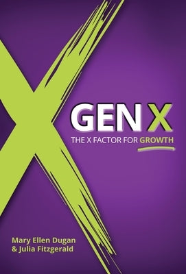 Gen X: The X Factor for Growth by Dugan, Mary Ellen