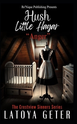 Hush Little Hagar: Anger by Geter, Latoya