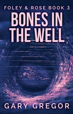 Bones In The Well by Gregor, Gary