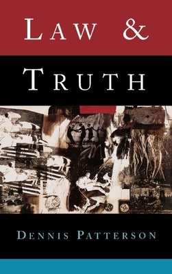 Law and Truth by Patterson, Dennis
