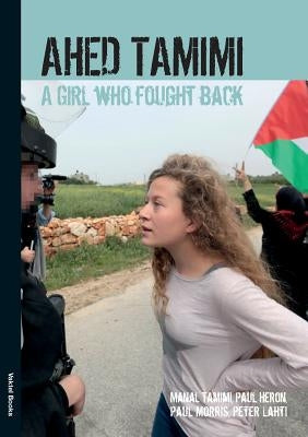 Ahed Tamimi: A Girl who Fought Back by Tamimi, Ahed