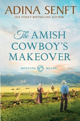 The Amish Cowboy's Makeover by Senft, Adina