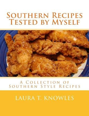 Southern Recipes Tested by Myself: A Collection of Southern Style Recipes by Goodblood, Georgia