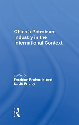 China's Petroleum Industry in the International Context by Fesharaki, Fereidun