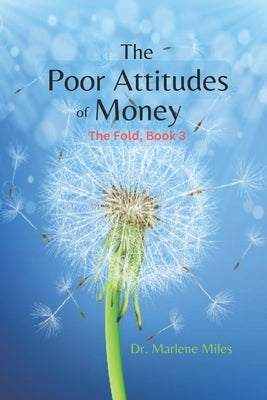 The Poor Attitudes of Money: The Fold, Book 3 by Miles, Marlene