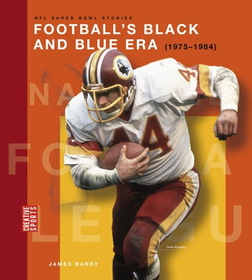 Football's Black and Blue Era (1975-1984) by Barry, James