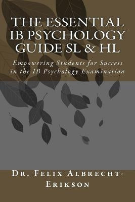 The Essential IB Psychology Guide SL & HL: Empowering Students for Success in the IB Psychology Examination by Strumpeter, Karl