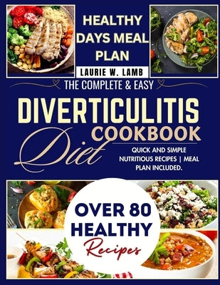 The complete & Easy Diverticulitis Diet Cookbook: Quick and simple nutritional recipes meal plan included by Lamb, Laurie W.