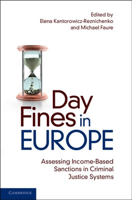 Day Fines in Europe: Assessing Income-Based Sanctions in Criminal Justice Systems by Kantorowicz-Reznichenko, Elena