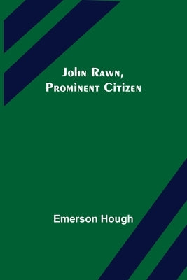 John Rawn, Prominent Citizen by Hough, Emerson