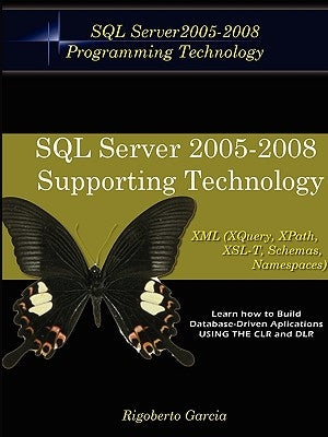 Foundations Book II: Understanding SQL Server 2005 Supporting Technology (XML, XSLT, Xquery, Xpath, MS Schemas, Dtd's, Namespaces). by Garcia, Rigoberto