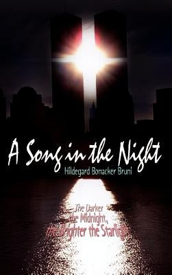 A Song in the Night: The Darker the Midnight, the Brighter the Starlight by Bruni, Hildegard Bonacker