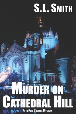 Murder on Cathedral Hill: Fifth Pete Culnane Mystery by Smith, S. L.