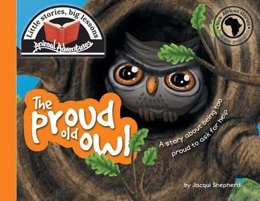 The proud old owl: Little stories, big lessons by Shepherd, Jacqui