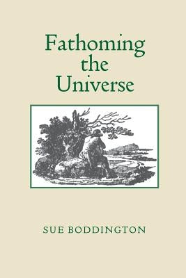 Fathoming the Universe by Boddington, Sue