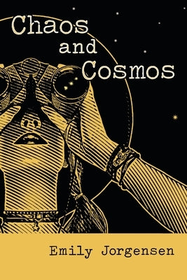 Chaos and Cosmos by Jorgensen, Emily