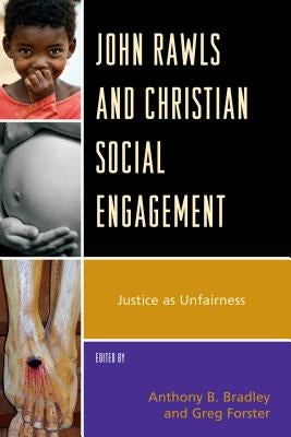 John Rawls and Christian Social Engagement: Justice as Unfairness by Forster, Greg