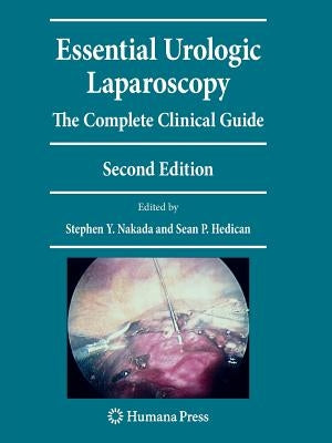 Essential Urologic Laparoscopy: The Complete Clinical Guide by Nakada, Stephen Y.