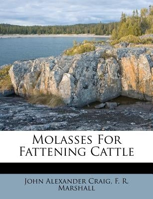 Molasses for Fattening Cattle by Craig, John Alexander