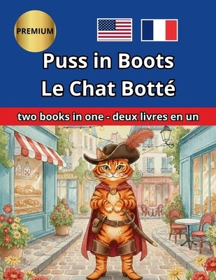 Puss in Boots Le Chat Botté: Bilingual English French Bilingue Anglais-Français by Pagano, Rosa G.