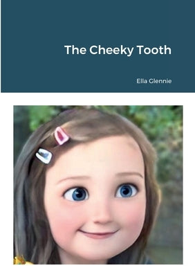 The Cheeky Tooth by Glennie, Ella