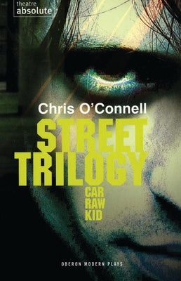 Street Trilogy: Car/Raw/Kid by O'Connell, Chris
