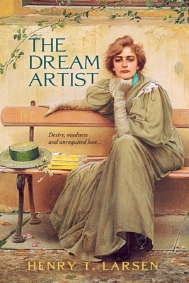 The Dream Artist by Larsen, Henry T.