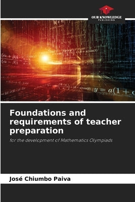 Foundations and requirements of teacher preparation by Chiumbo Paiva, José