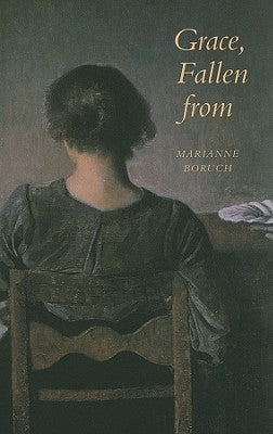 Grace, Fallen from by Boruch, Marianne
