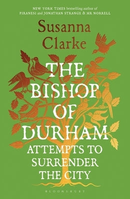The Bishop of Durham Attempts to Surrender the City by Clarke, Susanna