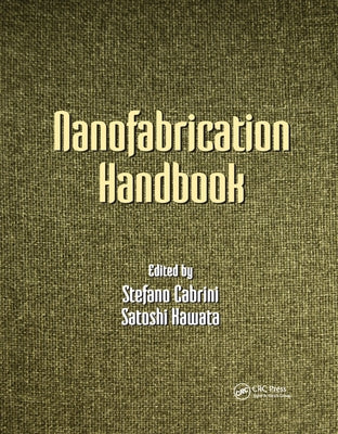Nanofabrication Handbook by Cabrini, Stefano