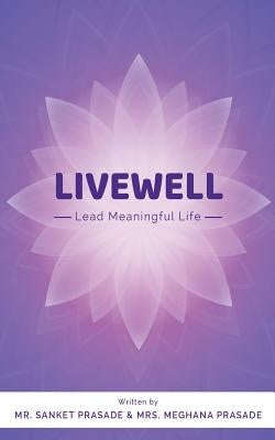 Livewell: Lead Meaningful Life by Prasade, Meghana