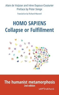 Homo Sapiens Collapse or Fulfillment: The humanist metamorphosis by de Vulpian, Alain