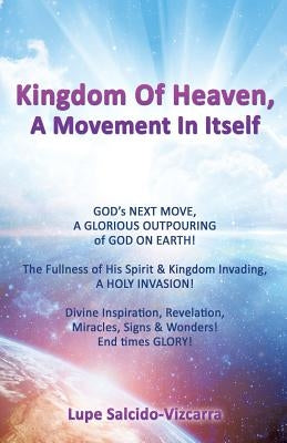 Kingdom Of Heaven, A Movement In Itself by Salcido-Vizcarra, Lupe