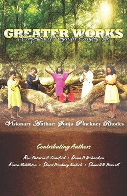 Greater Works: A Compilation of Prayers For Everyday Life by Kinloch, Sherri Pinckney