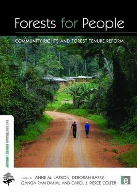Forests for People: Community Rights and Forest Tenure Reform by Larson, Anne M.