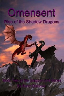 Omensent: Rise of the Shadow Dragons by Gibbons II, Barry a.