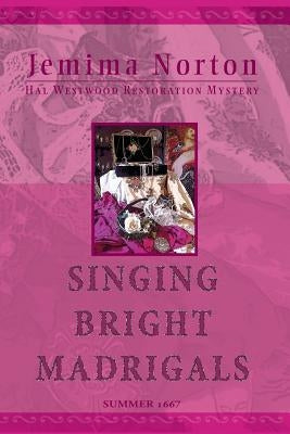 Singing Bright Madrigals by Jemima, Norton