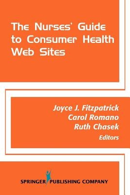 The Nurses' Guide to Consumer Health Websites by Fitzpatrick, Joyce J.