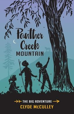 Panther Creek Mountain-The Big Adventure by McCulley, Clyde