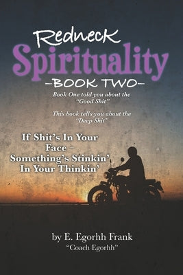 Redneck SpiritualityBook Two: If Shit's in Your Face---Something's Stinkin' in Your Thinkin' by Frank, Edmond E.