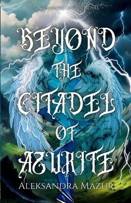Beyond the Citadel of Azurite by Mazur, Aleksandra
