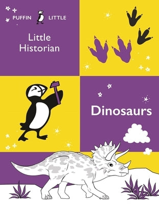 Puffin Little Historian: Dinosaurs by Penguin Random House Australia