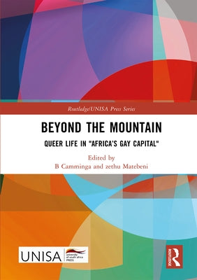 Beyond the Mountain: Queer Life in Africa's Gay Capital by Camminga, B.