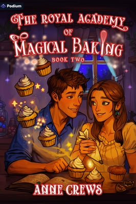 The Royal Academy of Magical Baking 2: A Cozy Slice-Of-Life Fantasy by Crews, Anne