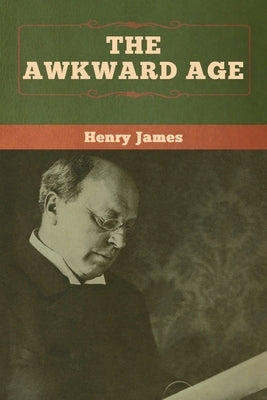 The Awkward Age by James, Henry