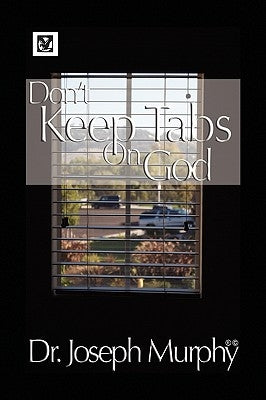 Don't Keep Tabs on God by Murphy, Joseph
