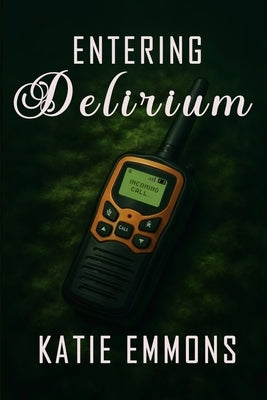Entering Delirium by Emmons, Katie