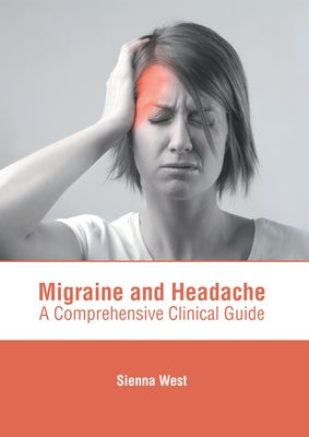 Migraine and Headache: A Comprehensive Clinical Guide by West, Sienna