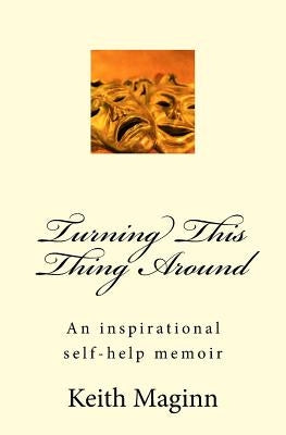 Turning This Thing Around by Maginn, Keith